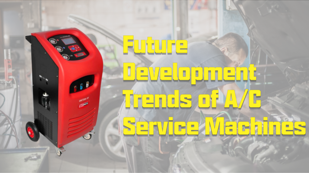 Future Development Trends of A/C Service Machines professional