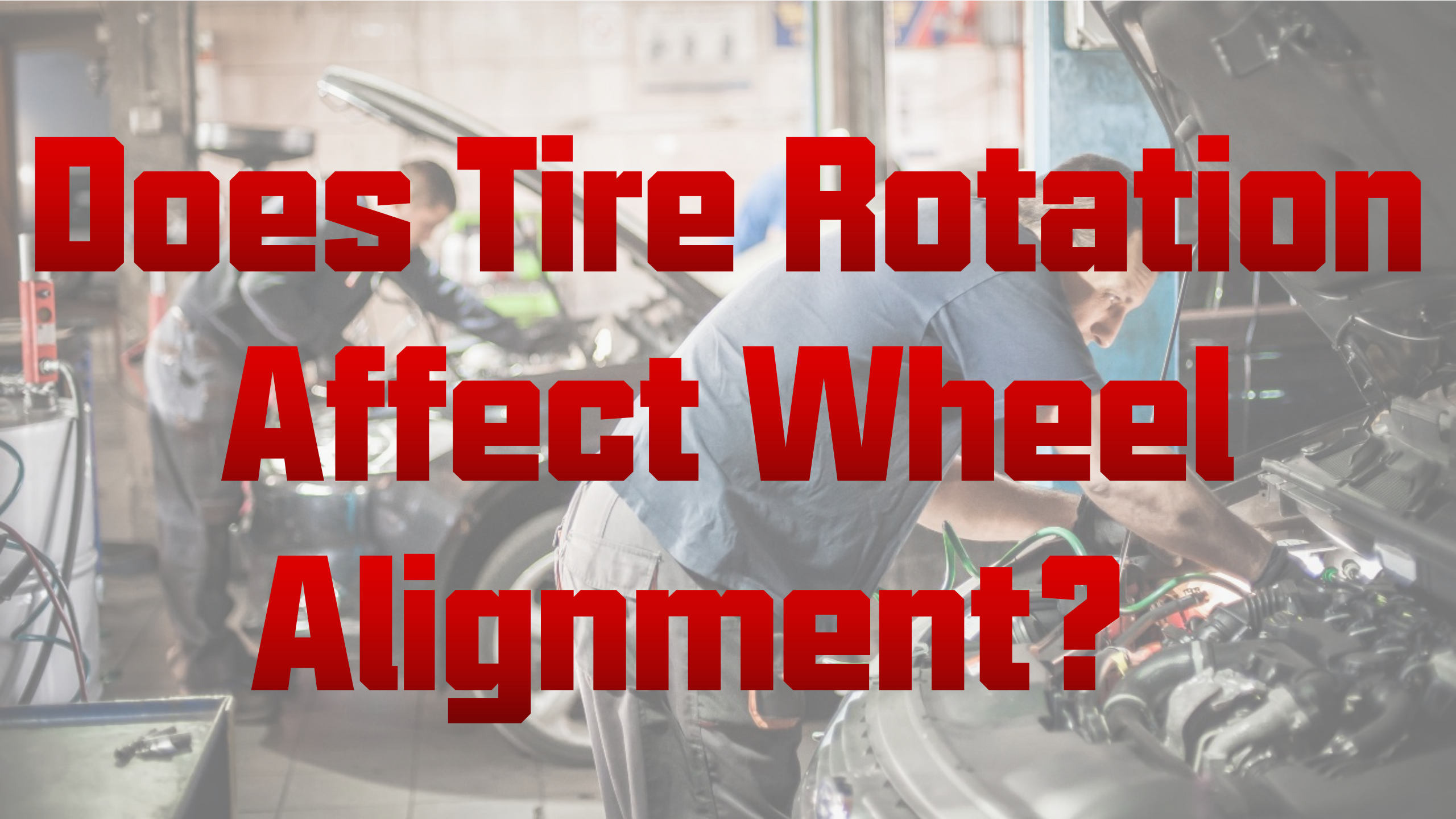 Does Tire Rotation Affect Wheel Alignment