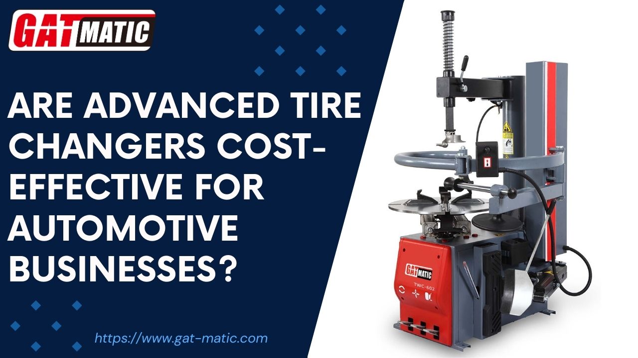 Are advanced tire changers cost-effective for automotive businesses?